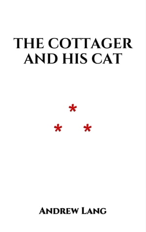 The Cottager And His Cat Irish folklore【電子書籍】 Andrew Lang