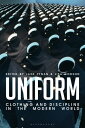 Uniform Clothing and Discipline in the Modern World【電子書籍】