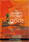 The Seven Strokes of the gods The birth of Uduma has been prophesied as the light bearer of the Community. He has to contend with the forces of darkness. Will he prevail?【電子書籍】[ Lancelot Ukaigwe ]