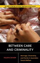 Between Care and Criminality Marriage, Citizensh