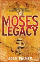 The Moses Legacy【電子書籍】[ Adam Palmer ]