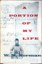 A Portion Of My Life Being Of Short Imperfect History Written While A Prisoner Of War On Johnson’s Island, 1864【電子書籍】 Captain William M. Norman