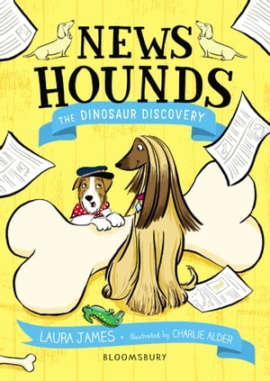 News Hounds: The Dinosaur Discovery【電子書籍】[ Laura James ]