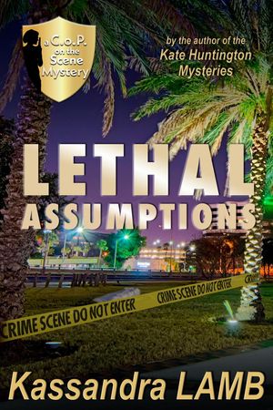 Lethal Assumptions A C.o.P. on the Scene Mystery, #1