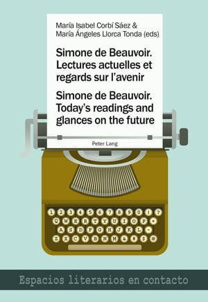 Simone de Beauvoir. Lectures actuelles et regards sur l’avenir / Simone de Beauvoir. Today’s readings and glances on the future