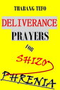 Deliverance Prayers For Schizophrenia【電子書籍】 Thabang Tefo