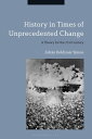 History in Times of Unprecedented Change A Theory for the 21st Century