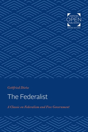 The Federalist A Classic on Federalism and Free Government