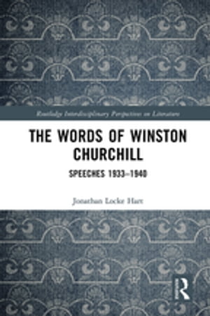 The Words of Winston Churchill Speeches 1933-1940【電子書籍】 Jonathan Locke Hart