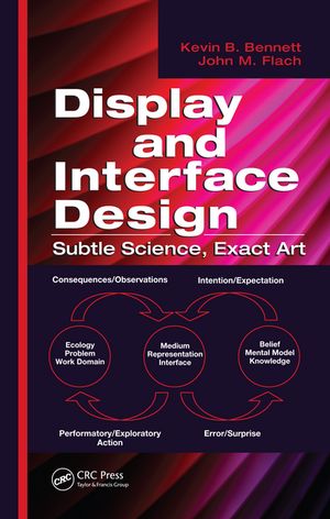 Display and Interface Design Subtle Science, Exact Art【電子書籍】[ Kevin B. Bennett ]