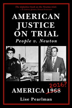 AMERICAN JUSTICE ON TRIAL People v. Newton【電子書籍】[ Lise Pearlman ]