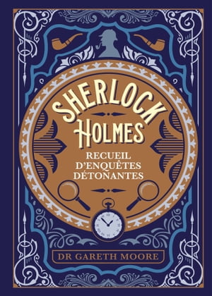 Sherlock Holmes - recueil d'enquêtes détonantes