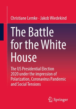 The Battle for the White House The US Presidential Election 2020 under the impression of Polarization, Coronavirus Pandemic and Social Tensions.