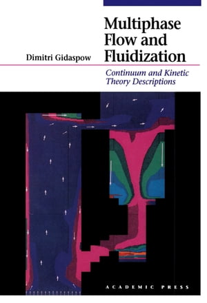 Multiphase Flow and Fluidization Continuum and Kinetic Theory DescriptionsŻҽҡ[ Dimitri Gidaspow ]