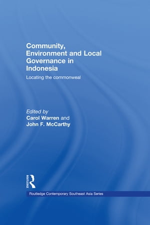 Community, Environment and Local Governance in Indonesia Locating the commonwealŻҽҡ