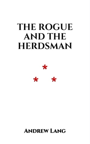 The Rogue And The Herdsman An Irish Legend【電子書籍】[ Andrew Lang ]