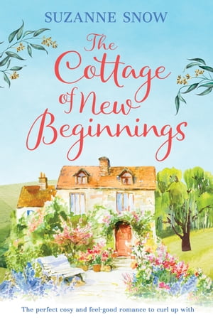 The Cottage of New Beginnings The perfect cosy and feel-good romance to curl up withŻҽҡ[ Suzanne Snow ]