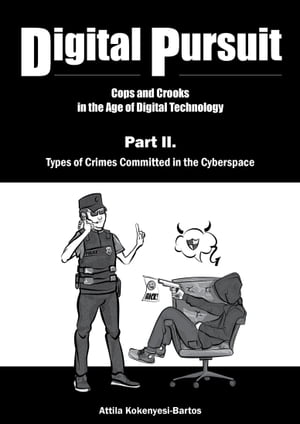 Digital Pursuit II. Types of Crimes Committed in the Cyberspace