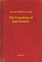 ŷKoboŻҽҥȥ㤨The Transition of Juan RomeroŻҽҡ[ Howard Phillips Lovecraft ]פβǤʤ100ߤˤʤޤ