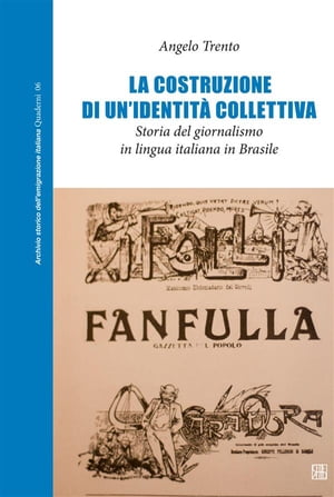 La costruzione di un’identit collettiva. Storia del giornalismo in lingua italiana in Brasile【電子書籍】 Angelo Trento