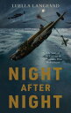 Night After Night The Story of the Courage of a Lancaster Pilot With a Secret【電子書籍】[ Luella Langevad ]