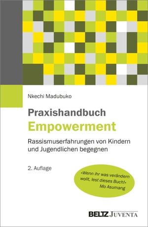 Praxishandbuch Empowerment Rassismuserfahrungen von Kindern und Jugendlichen begegnen【電子書籍】[ Nkechi Madubuko ]