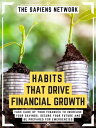 ŷKoboŻҽҥȥ㤨Habits That Drive Financial Growth Take Care Of Your Finances To Increase Your Savings, Secure Your Future And Be Prepared For Emergencies (Extended EditionŻҽҡ[ The Sapiens Network ]פβǤʤ519ߤˤʤޤ