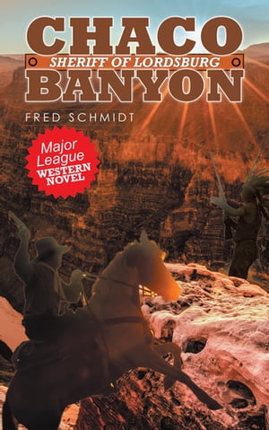 Chaco Banyon Sheriff of Lordsburg【電子書籍】[ Fred Schmidt ]