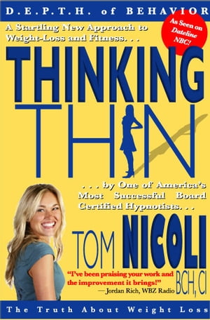 Thinking Thin A Startling New Approach to Weight-Loss and Fitness by One of Americas Most Successful Board Certified HypnotistsŻҽҡ[ Tom Nicoli ]