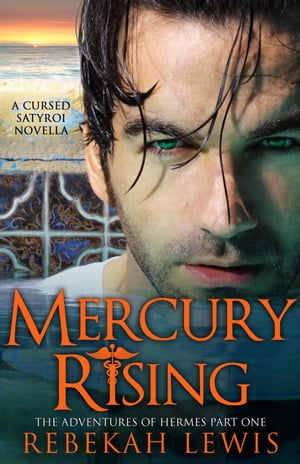 Mercury Rising The Adventures of Hermes, #1【電子書籍】[ Rebekah Lewis ]