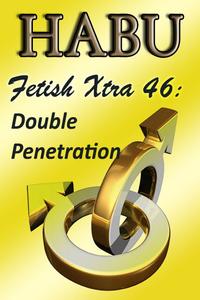 Fetish Xtra 46: Double Penetration