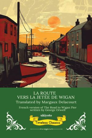 La Route Vers La Jet?e De Wigan | French Translation Of The Road To Wigan Pier【電子書籍】[ George Orwell ](3)