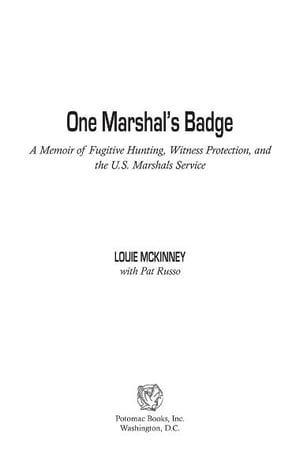 One Marshal's Badge: A Memoir of Fugitive Hunting, Witness Protection, and the U.S. Marshals Service