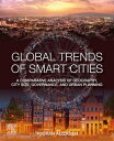 Global Trends of Smart Cities A Comparative Analysis of Geography, City Size, Governance, and Urban Planning【電子書籍】[ Tooran Alizadeh ]