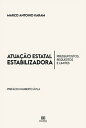 Atua??o Estatal Estabilizadora pressupostos, requisitos e limites - Pref?cio Prof. Dr. Humberto ?vila