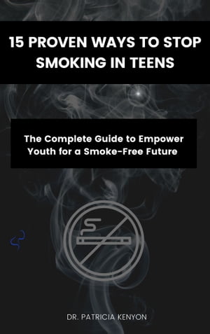 15 PROVEN WAYS TO STOP SMOKING IN TEENS