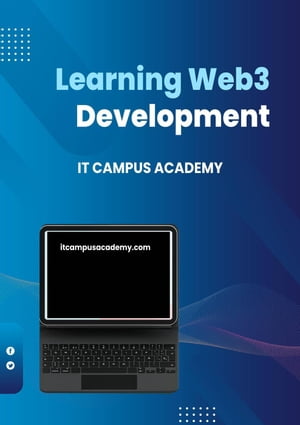 Learning Web3 Development【電子書籍】[ IT Campus Academy ]