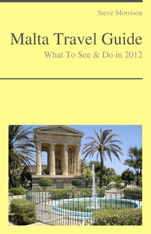 Malta Travel Guide - What To See & Do