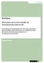 Motivation als Lernervariable im Fremdsprachenunterricht Darstellung der Begrifflichkeiten, der Motivationsarten und beeinflussenden Faktoren sowie Diskussion ?ber Motivation, Motivierung und Motive im Fremdsprachenunterricht