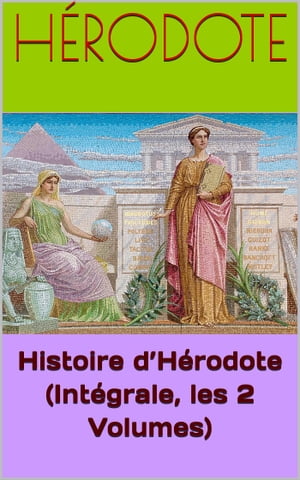 Histoire d’Hérodote (Intégrale, les 2 Volumes)