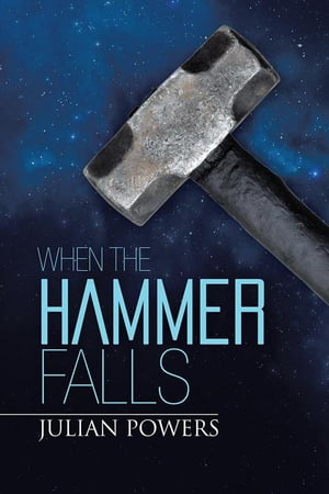 When the Hammer Falls【電子書籍】[ Julian Powers ]