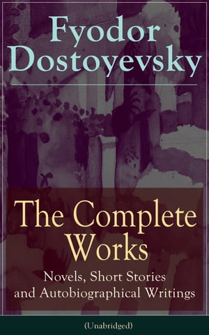 The Complete Works of Fyodor Dostoyevsky: Novels, Short Stories and Autobiographical Writings The Entire Opus of the Great Russian Novelist, Journalist and Philosopher, including a Biography of the Author, Crime and Punishment, The Idiot【電子書籍】