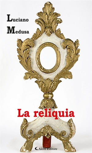 La reliquia【電子書籍】[ Luciano Medusa ] 1