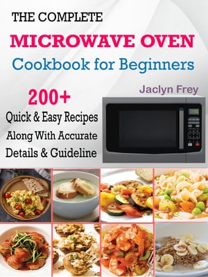 The Complete Microwave Oven Cookbook for Beginners