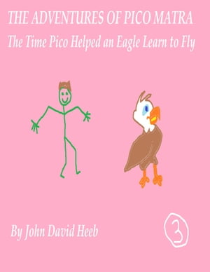 ŷKoboŻҽҥȥ㤨The Adventures of Pico Matra: The Time Pico Helped an Eagle Learn to FlyŻҽҡ[ John David Heeb ]פβǤʤ240ߤˤʤޤ