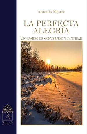 La perfecta alegr?a Camino de conversi?n y santidadŻҽҡ[ Antonio Mestre ]