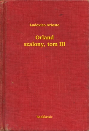ŷKoboŻҽҥȥ㤨Orland szalony, tom IIIŻҽҡ[ Ludovico Ariosto ]פβǤʤ101ߤˤʤޤ