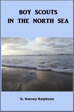 Boy Scouts in the North Sea【電子書籍】[ G