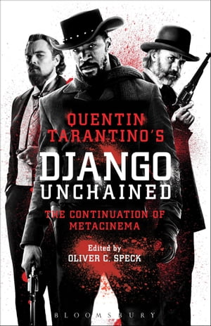 Quentin Tarantino 039 s Django Unchained The Continuation of Metacinema【電子書籍】