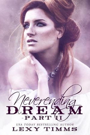 Neverending Dream - Part 2 Neverending Dream Series, #2【電子書籍】[ Lexy Timms ]